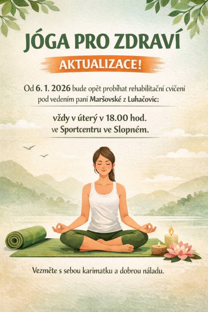 Od 6. ledna 2026 se ve Sportcentru ve Slopném bude konat rehabilitační cvičení pod vedením paní Maršovské z Luhačovic. Cvičení probíhají vždy v úterý v 18.00 hodin. Nezapomeňte si vzít karimatku a dobrou náladu.