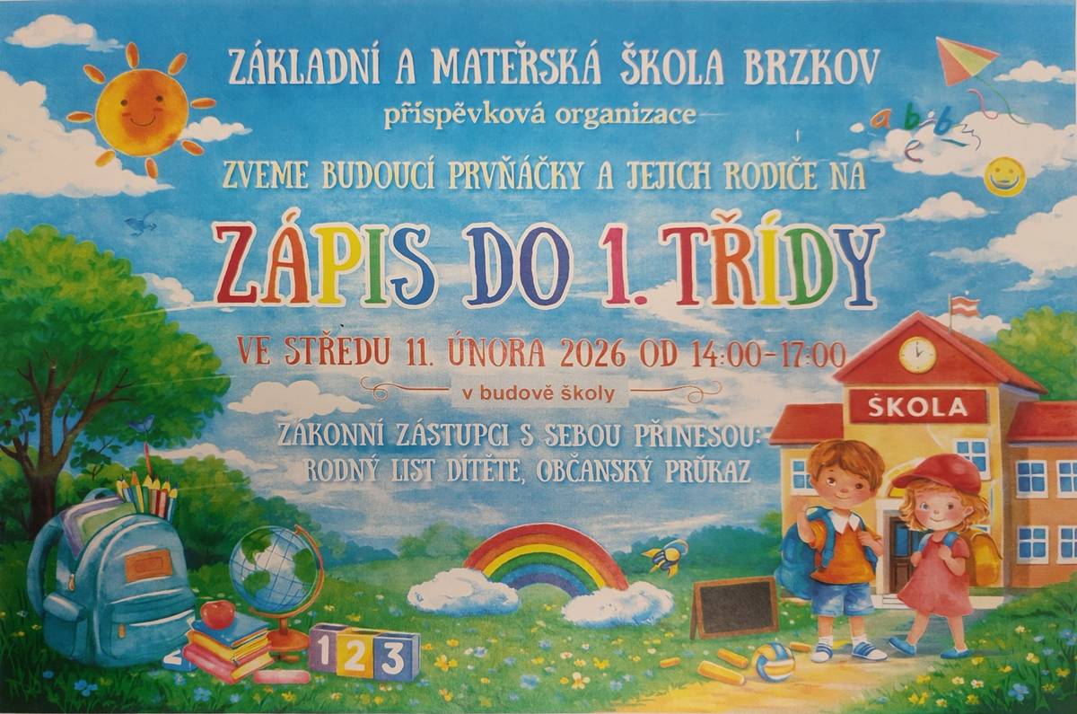 Základní a mateřská škola Brzkov zve všechny rodiče a jejich děti, které se chystají v září usednout poprvé do školních lavic, na zápis do 1. třídy. Kdy: středa 11. února 2026 Čas: od 14:00 do 17:00 Kde: budova školy v Brzkově  Co s sebou? Rodný list dítěte Občanský průkaz zákonného zástupce Přijďte se podívat, jak to u nás ve škole vypadá, poznat paní učitelky a nasát atmosféru, která na naše malé školáky čeká. Těšíme se na vás s úsměvem a otevřenou náručí!