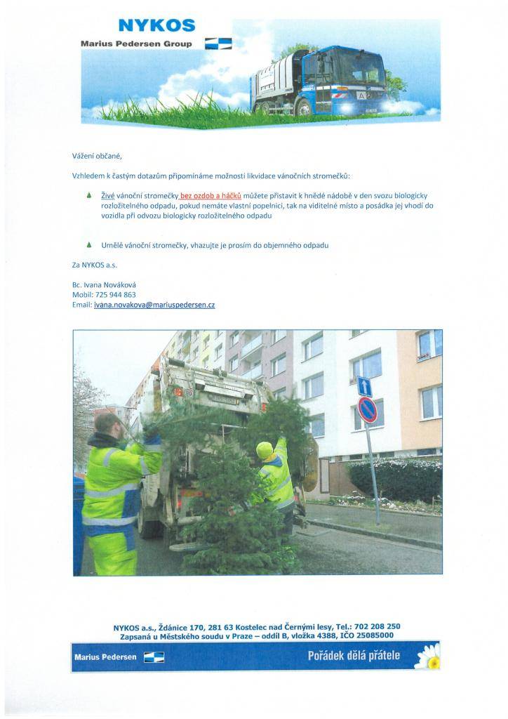 Připomínáme, že odstrojené stromečky bez háčků a ozdob lze postavit ke hnědé  nádobě a budou svezeny v rámci svozu bioodpadu. Umělé vánoční stromečky patří do sběrného dvora.  Děkujeme