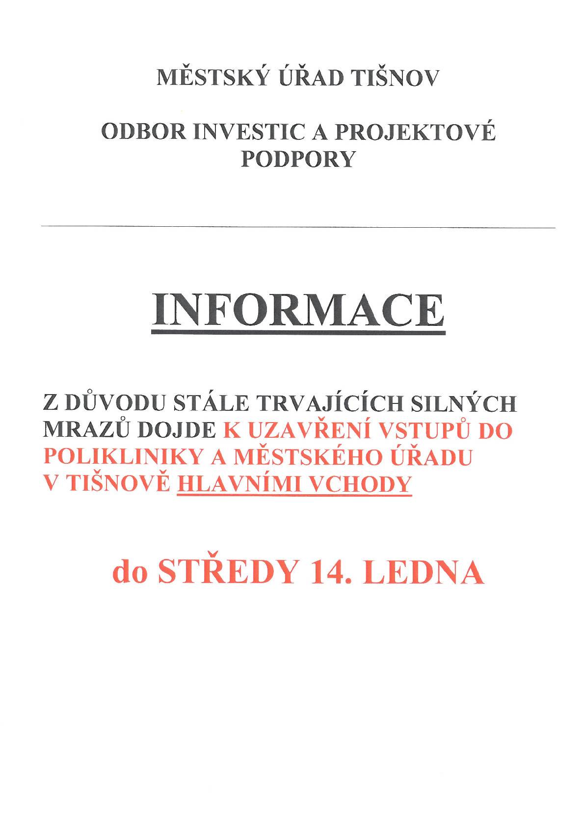 Z důvodu stále trvajících silných mrazů dojde k uzavření vstupů do polikliniky a městského úřadu v Tišnově hlavními vchody od středy 14. ledna.