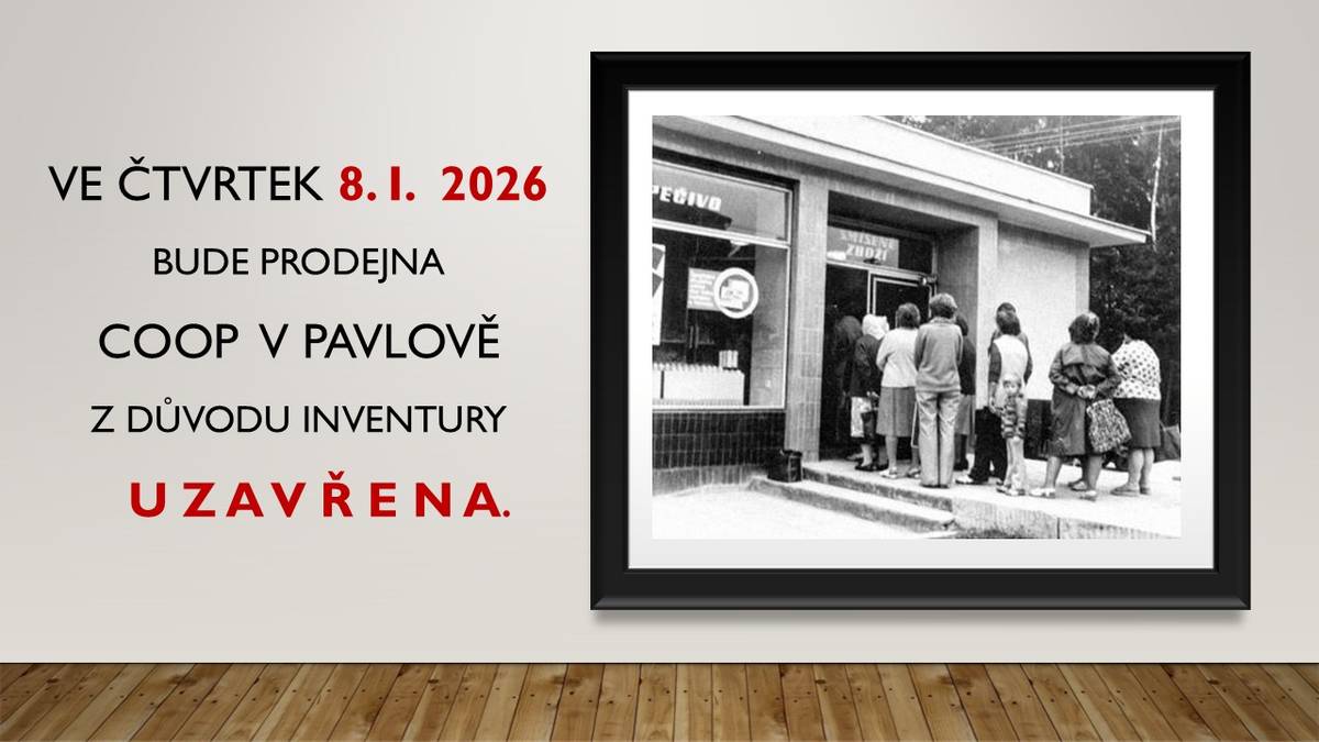 Ve čtrtek 8. 1. 2026 bude prodejna COOP v Pavlově z důvodu inventury UZAVŘENA.