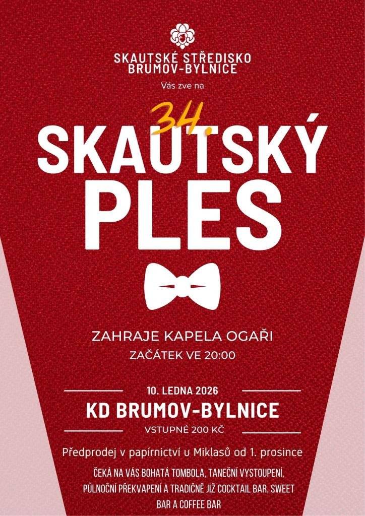 Srdečně vás zveme na 34. Skautský ples, který proběhne v sobotu 10. ledna 2026 v Kulturním domě Brumov-Bylnice. Pro koho je ples určený? Pro všechny, co si chtějí zatančit, zazpívat nebo si užít večer s přáteli. A co vás čeká? Hudební skupina OGAŘI Celým večerem vás bude doprovázet ostřílená kapela OGAŘI, která se postará o skvělou atmosféru. Vystoupení NS Klobučan Náš ples již tradičně oživí svým uměním NS Klobučan! Předtančení a tanec skupiny Oriana DANCE Čeká vás něco, co tu ještě nebylo! Na své si přijdou, jak milovníci Velkého Gatsbyho, tak Brazílie! Půlnoční překvapení Rok od roku záživnější a překvapivější vystoupení od skautů z Brumova-Bylnice. Drinky, káva, sladkosti a limonády! Jako každý rok se můžete těšit na všechny bary, které pro vás chystáme. Bohatá tombola Samozřejmostí je tombola od našich úžasných sponzorů, kterým velice děkujeme! To je od nás prozatím vše a vy určitě přijďte zažít skvělou atmosféru plnou emocí, radosti a snad i vzpomínek. Předprodej v papírnictví Miklasová v Brumově. Těšíme se na vás!