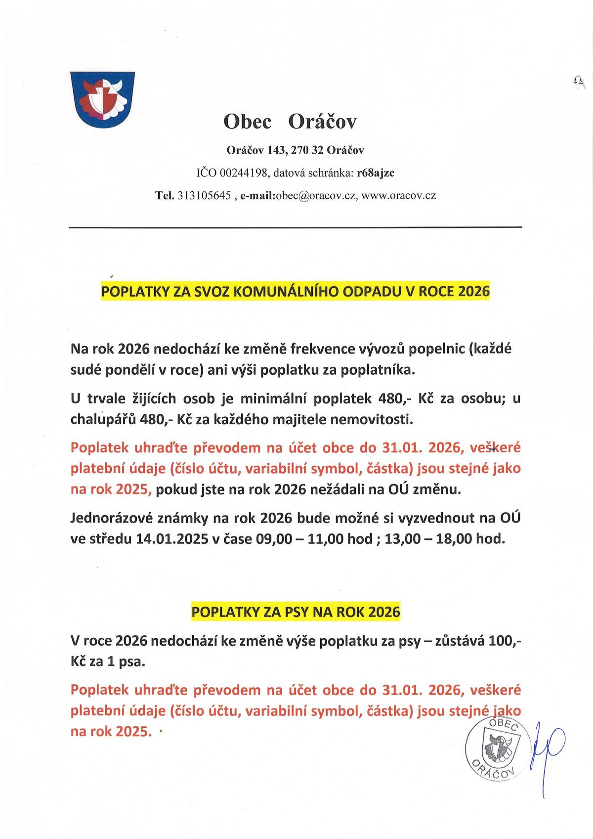 Pro rok 2026 nedochází ke změně výše poplatků za svoz popelnic a psy. Poplatek uhraďte převodem na účet obce do 31.1.2026. Bližší info v příloze nebo na vývěskách či webu obce.