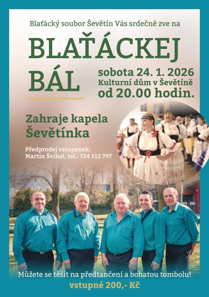 Blaťácký soubor Vás co nejsrdečněji zve do Kulturního domu Ševětín na Blaťáckej bál v sobotu 24. ledna 2026 od 20:00 hodin. Zahraje kapela Ševětínka, předprodej vstupenek Martin Švihel tel. 724 113 797. Můžete se těšit na předtančení a bohatou tombolu. Vstupné 200,-- Kč.