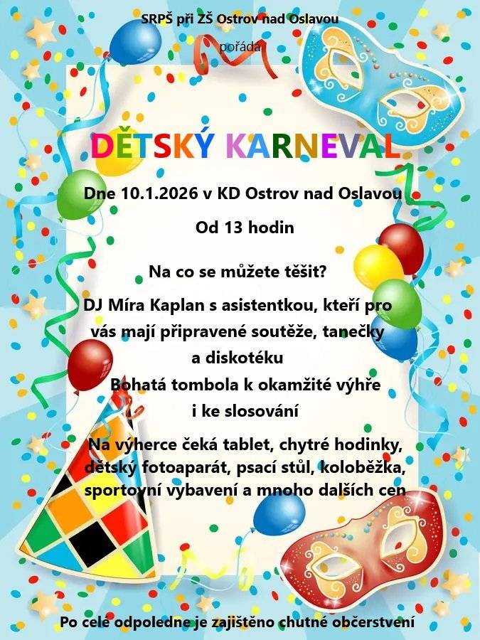 Spolek rodičů a přátel při základní škole pořádá 10. ledna 2026 tradiční dětský karneval od 13.00 v kulturním domě. Na účastníky čeká diskotéka, soutěže, hodnotná tombola a bohaté občerstvení.