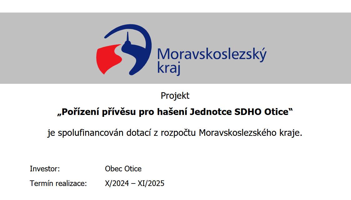 Projekt „Pořízení přívěsu pro hašení Jednotce SDHO Otice“  je spolufinancován dotací z rozpočtu Moravskoslezského kraje