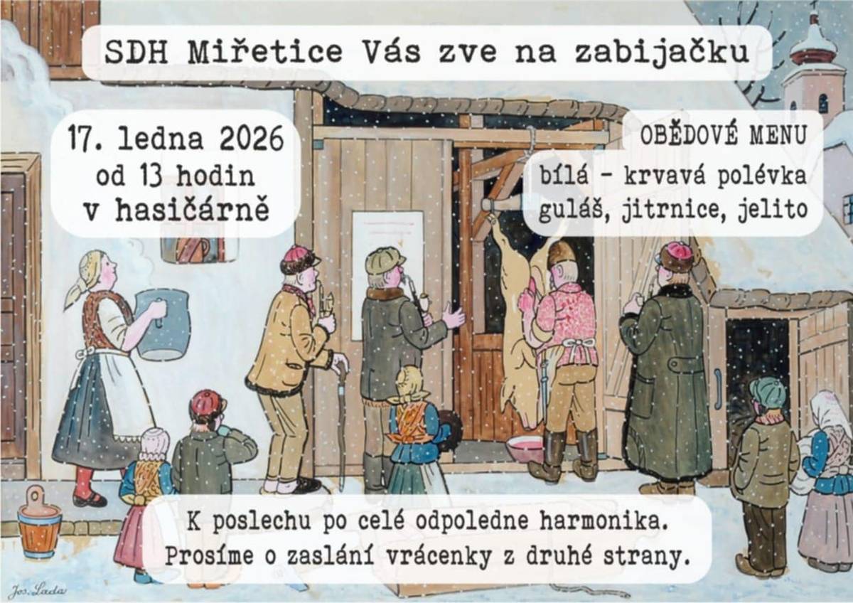 SDH Miřetice zve na zabijačkové hody, které se uskuteční 17. ledna 2026 od 13 hodin v hasičárně. Zájemci nahlašte počty balíčků nejpozději do 11. ledna 2026 přes WhatsApp na tel. čísle 604 506 614.