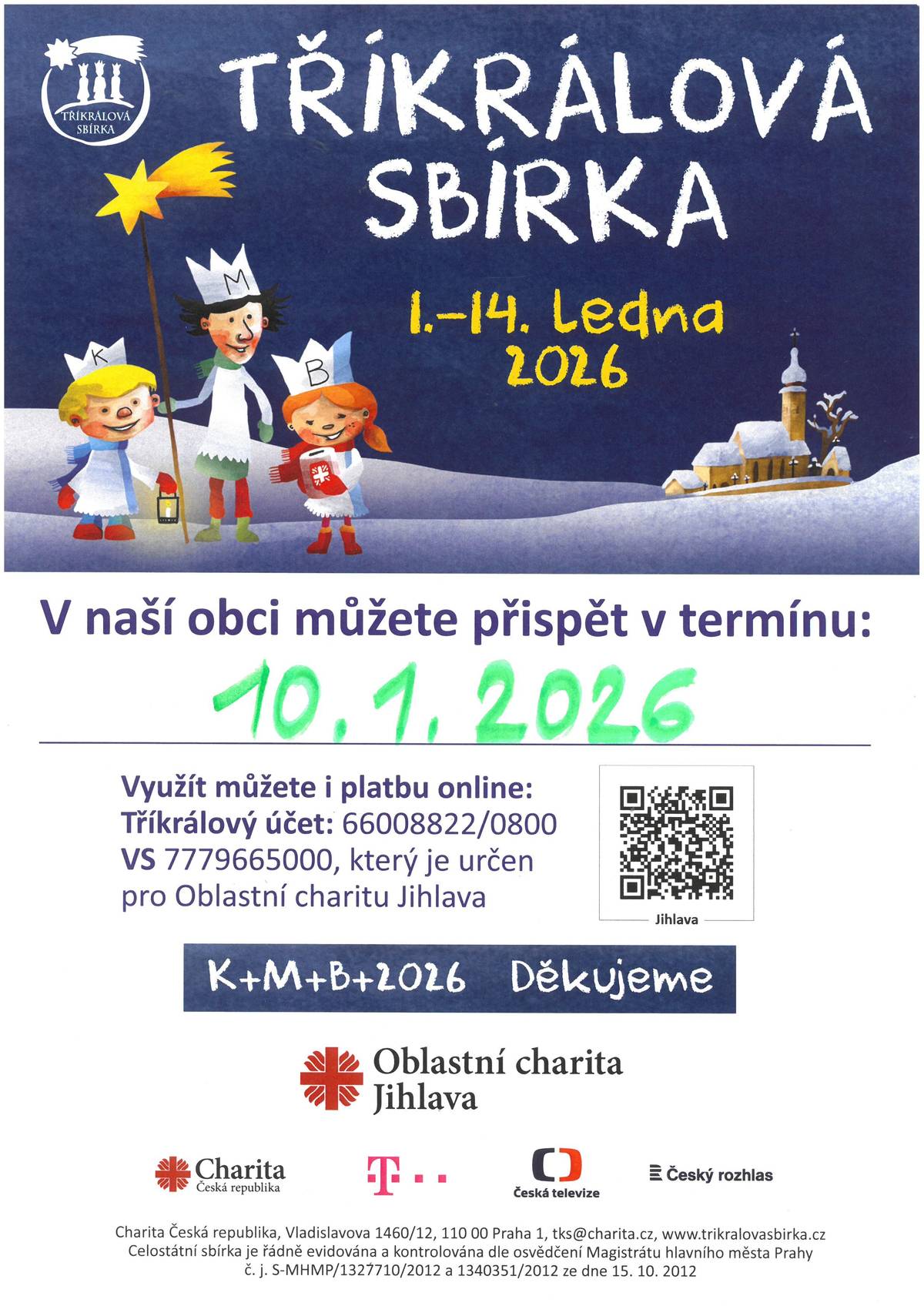 V sobotu 10. ledna 2026 proběhne ve Slavonicích Tříkrálová sbírka. Přispět můžete koledníkům nebo také online prostřednictvím QR kódu na plakátu.   Koledníka Tříkrálové sbírky poznáte podle kasičky označené logem Charity Česká republika. Kasička je zapečetěna, na pečeti je razítko příslušného obecního, městského úřadu. Vedoucí skupinky má u sebe průkazku koledníka, která ho pověřuje ke koledování. Na průkazce najdete podpisy odpovědných osob, případně i razítko diecézní Charity. Údaje na průkazu koledníka musí souhlasit s údaji v jeho průkazu totožnosti, který si dárce může taktéž vyžádat. Číslo kasičky souhlasí s číslem průkazky.