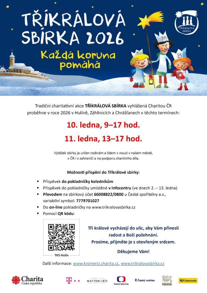 Milí spoluobčané.  Tento víkend 10. a 11. ledna 2026 proběhne v Hulíně, Záhlinicích a Chrášťanech již 26. ročník Tříkrálové sbírky.  Tato sbírka, kterou pořádá Charita Česká republika, má za úkol shromažďovat finanční prostředky na realizaci projektů humanitární pomoci, pomoc sociálně slabým a posti
