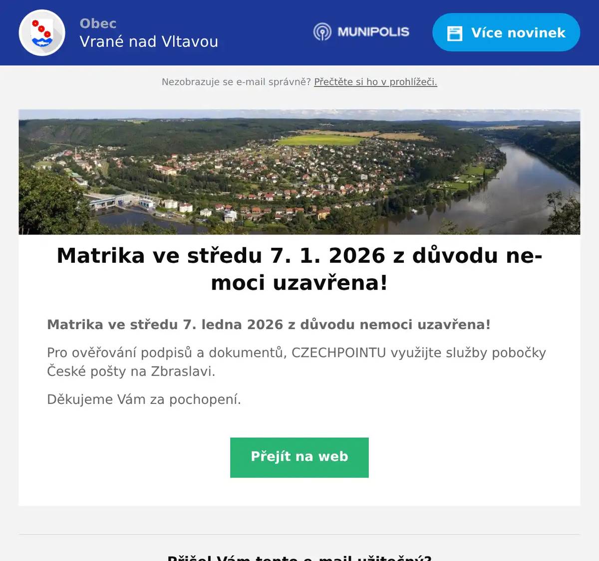 Matrika ve středu 7. ledna 2026 z důvodu nemoci uzavřena! Pro ověřování podpisů a dokumentů, CZECHPOINTU využijte služby pobočky České pošty na Zbraslavi. Děkujeme Vám za pochopení.