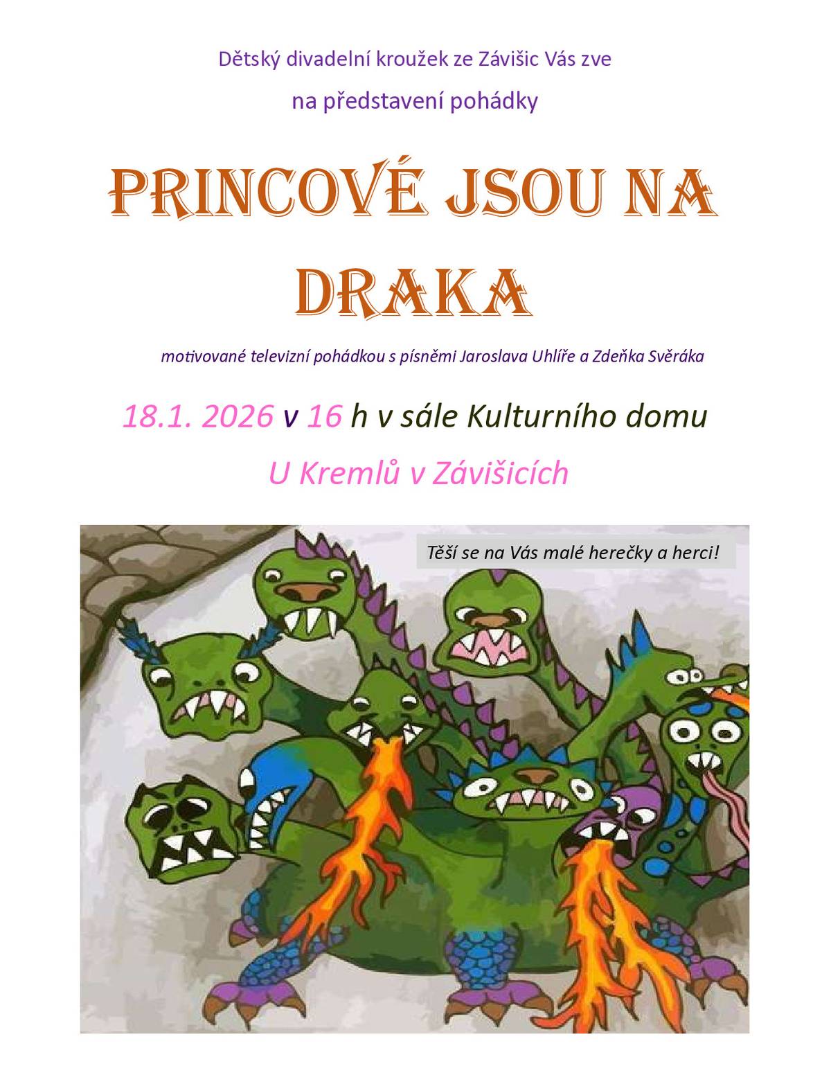 Dětský divadelní kroužek ze Závišic Vás zve na představení pohádky  🐲PRINCOVÉ JSOU NA DRAKA 🐉 18.01.2026 v 16 hod v sále Kulturního domu U Kremlů v Závišicích Těší se na Vás malé herečky a herci! 🤩