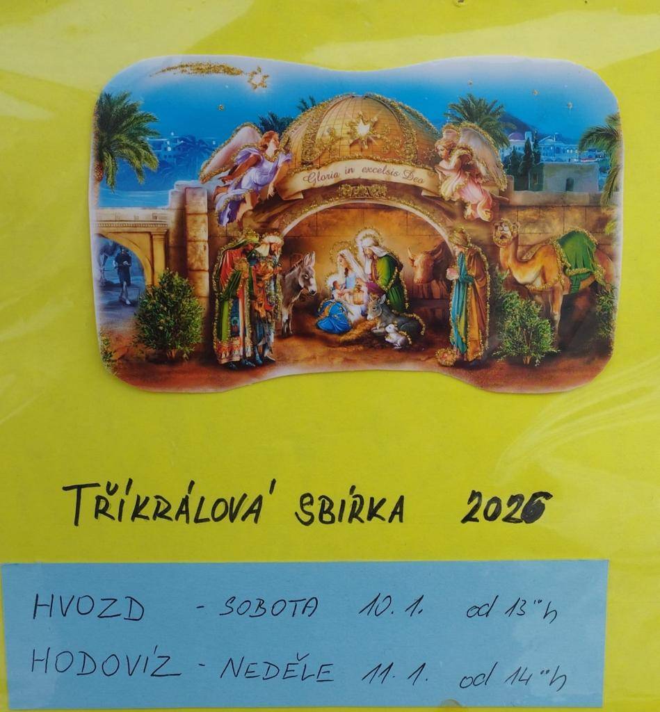Tříkrálová sbírka proběhne v sobotu 10.1.2026 od 13,00 hodin ve Hvozdě a v neděli 11.1.2026 od 14,00 hodin v Hodovizi.