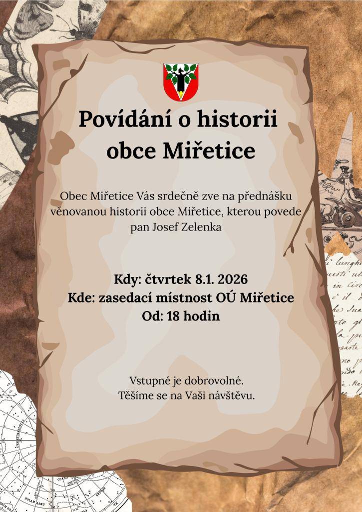 Zveme vás na přednášku o historii obce Miřetice, kterou povede pan Josef Zelenka. Akce se koná ve čtvrtek 8. ledna 2026 od 18 hodin v zasedací místnosti Obecního úřadu Miřetice.