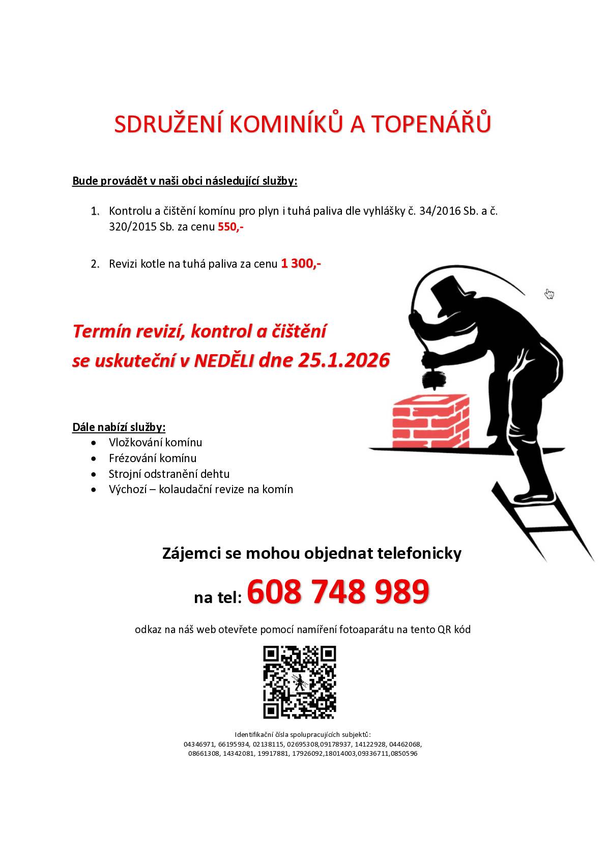 Kominictví a topen. servis nabízí 25.1. čištění a revizi komínů a kotlů. Objednávejte na tel. 608 748 989. Cena: 550 Kč/komín, 1300 Kč/t.kotel.