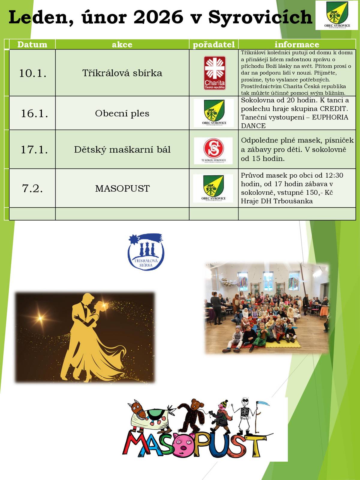 Přinášíme soupis akcí na leden a únor.  Věříme, že i v tomto roce se budeme potkávat na obecních či spolkových akcích.