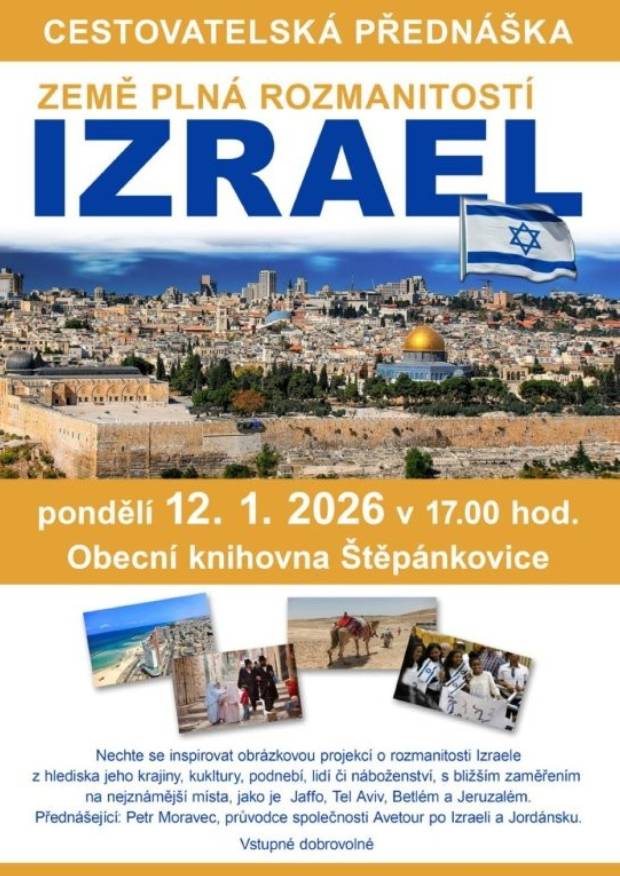 V rámci cyklu Povídání na téma Izrael Vás srdečně zveme na přednášku Izrael – země plná rozmanitostí. Přednáška se uskuteční v pondělí 12. 1. 2026 v 17:00 hod. v Obecní knihovně ve Štěpánkovicích. Programem bude provázet Petr Moravec – průvodce společnosti Avetour po Izraeli a Jordánsku.