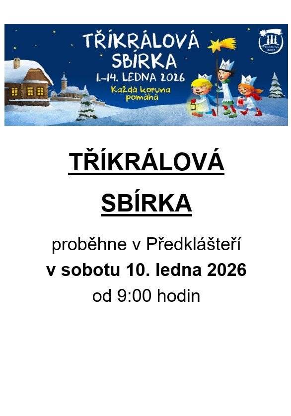 V sobotu 10. ledna 2026 od 9:00 hodin proběhne v Předklášteří tradiční Tříkrálová sbírka. Děkujeme všem dárcům za podporu – každá koruna pomáhá. Děkujeme za vaši podporu.