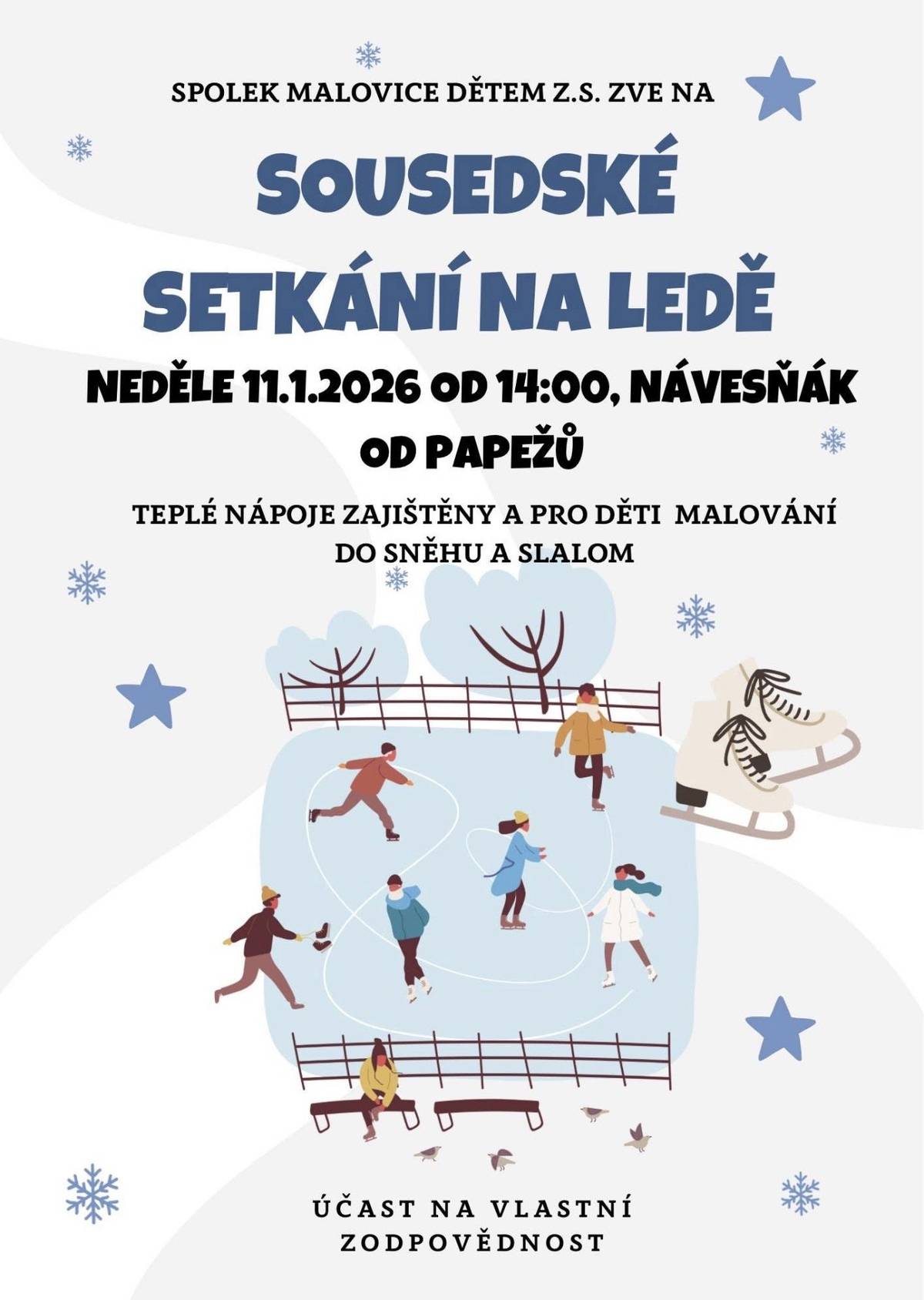 Spolek Malovice dětem z.s. Vás zve na Sousedské setkání na ledě. Neděle 11. ledna 2026 od 14:00 návesňák od Papežů (Malovice). Teplé nápoje zajištěny a pro děti malování do sněhu a slalom. Účast na vlastní zodpovědnost.