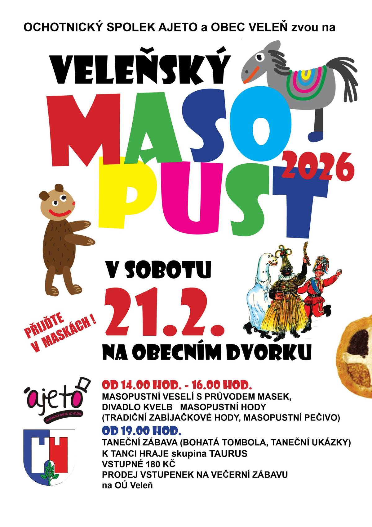 Ochotnický spolek AJETO a Obec Veleň srdečně zvou na Veleňský Masopust dne 21.2.2026 od 14:00 do 16:00 hod masopustní veselí s průvodem masek, masopustní hody (tradiční zabijačkové hody) na obecním dvorku. 😃 Od 19:00 hod taneční zábava v sále OÚ. Prodej vstupenek na OÚ Veleň.  Vstupné 180,- Kč https://www.velen.cz/zivot-v-obci/kalendar-akci