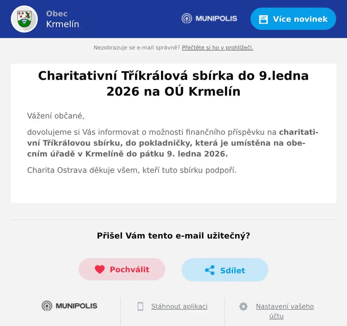 Vážení občané, dovolujeme si Vás informovat o možnosti finančního příspěvku na charitativní Tříkrálovou sbírku, do pokladničky, která je umístěna na obecním úřadě v Krmelíně do pátku 9. ledna 2026. Charita Ostrava děkuje všem, kteří tuto sbírku podpoří. 