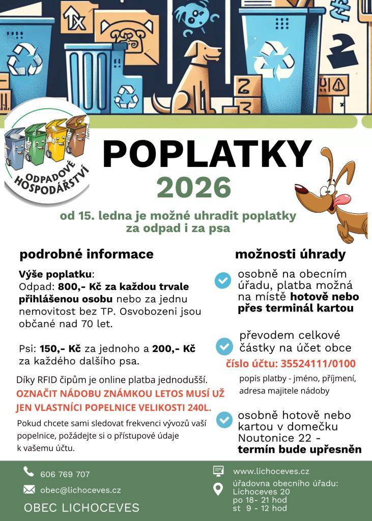 Od 15. ledna 2026 je možné začít hradit poplatky za odpad a psy.  Poplatek za odpad je stále pro rok 2026 ve výši 800 Kč za každou trvale přihlášenou osobu, platba je možná hotově, kartou nebo převodem na účet obce.