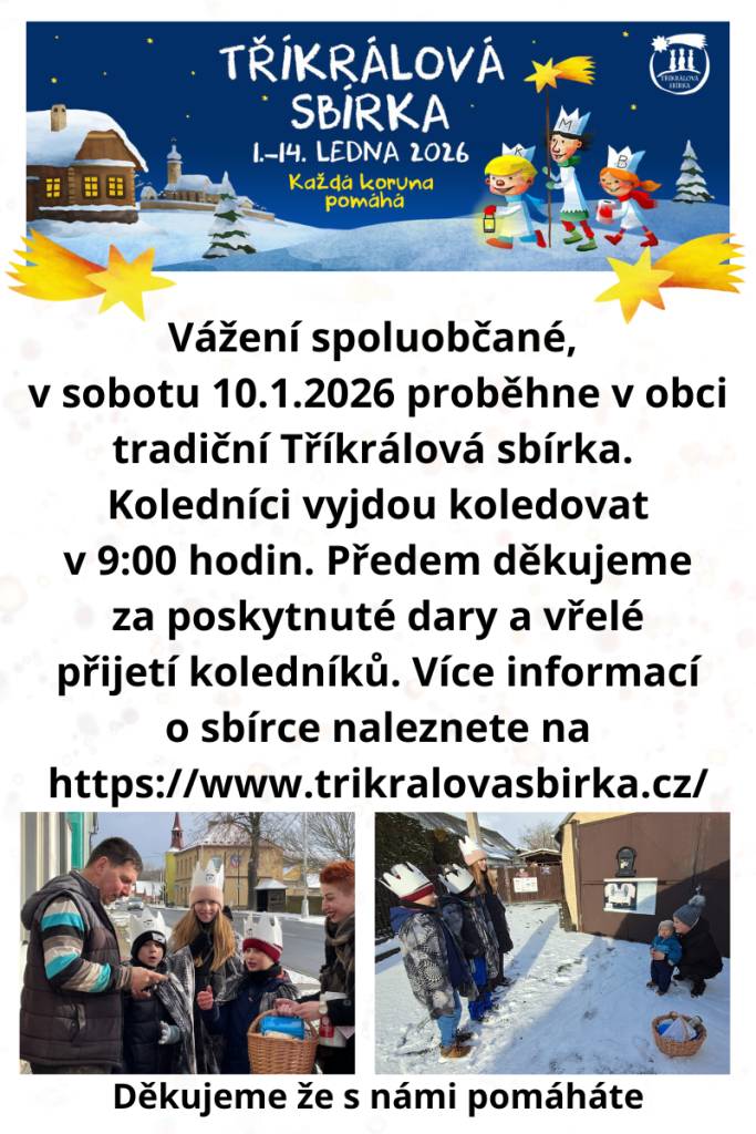 Vážení spoluobčané,    v sobotu 10. ledna 2026 proběhne v obci tradiční Tříkrálová sbírka. Bližší informace v plakátu.