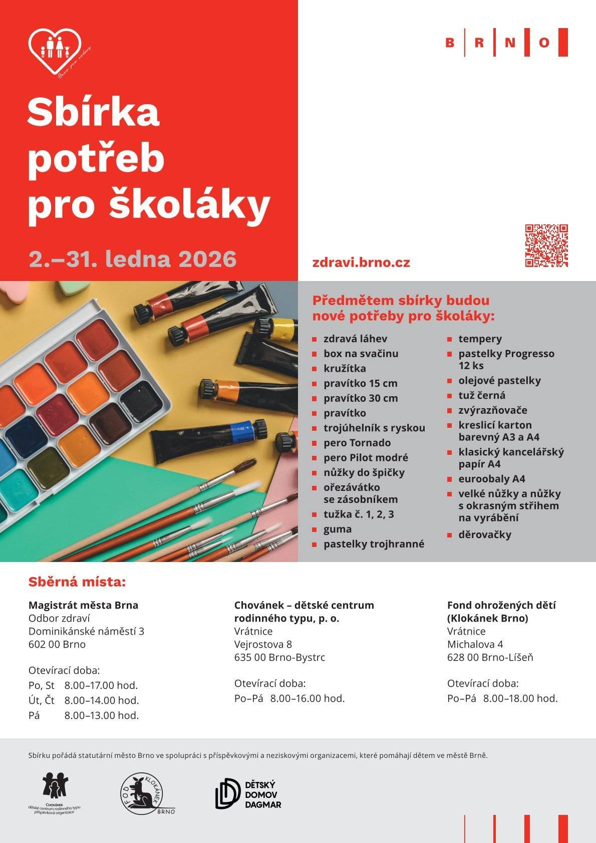 Také v letošním roce se můžete v době od 2. do 31. ledna zapojit do sbírky pro děti a darovat jim něco, bez čeho se jako školáci určitě nemohou obejít. Oddělení prorodinné politiky Odboru zdraví Magistrátu města Brna ve spolupráci s příspěvkovými a neziskovými organizacemi v Brně tak navazuje na úspěšné předešlé ročníky sbírek (např. dětských pyžamek, hraček, knih, zdravotnického materiálu či výtvarných, školních, kosmetických a hygienických potřeb) a vstupuje do roku 2026 pořádáním další dobročinné akce. Více informací naleznete zde.
