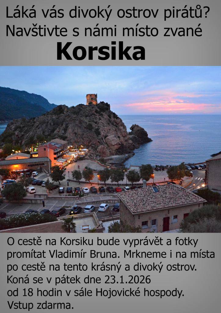 Přijďte si poslechnout vyprávění Vladimíra Bruny o jeho cestě na Korsiku, divoký ostrov pirátů. Přednáška, doplněná o fotografie, se koná v pátek 23. ledna 2026 od 18 hodin v sále Hojovické hospody. Vstup na akci je zdarma.