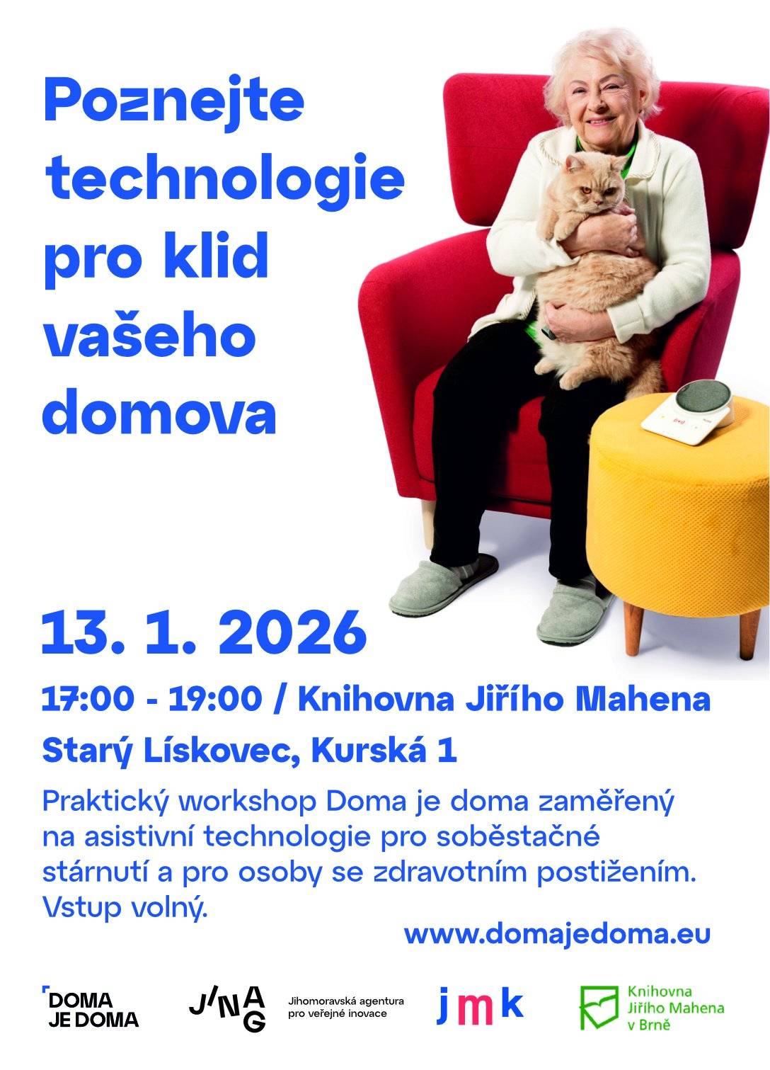 Ve vyšším věku může nastat období, kdy už není vždy možné zvládat všechny každodenní úkoly tak snadno jako dříve. Chůze může být nejistější, někdy se stane, že člověk zapomene na užití léků, jindy si neví rady s úkoly, které dříve zvládal bez potíží. Přesto zůstává přáním mnohých nadále bydlet ve svém domově – tam, kde je nejvíce klidu, vzpomínek a pocitu jistoty. Obavy o vlastní bezpečí a zdraví však mohou být stále častější. Mnozí nechtějí zatěžovat své blízké, přesto chtějí mít jistotu, že v případě potřeby bude zajištěna pomoc. Právě v těchto chvílích mohou být velkým přínosem asistivní technologie. Tyto užitečné pomůcky dokážou výrazně zvýšit kvalitu života i v situacích, kdy některé věci už nejsou tak samozřejmé. Nejde o žádná složitá zařízení. Asistivní technologie zahrnují širokou škálu zařízení a služeb, které zvyšují bezpečnost, soběstačnost a kvalitu života seniorů. Patří sem například tísňová tlačítka, která umožňují okamžitě přivolat pomoc, nebo chytré hodinky monitorující zdravotní stav. Dále sem spadají systémy pro dálkový monitoring, které sledují vitální funkce a pohybové aktivity, a telemedicína, jež umožňuje konzultace s lékaři na dálku. Pro zájemce o asistivní technologie je k dispozici webová stránka www.domajedoma.eu, kde si mohou vyhledat vhodná zařízení, zjistit, kde je vyzkoušet, nebo se poradit s odborníky. Na této platformě najdete informace o různých typech technologií, jejich využití a dostupnosti. S asistivními technologiemi se můžete seznámit také v Socio Info Point, moderním centru sociálního poradenství na Křenové 6, které nabízí bezplatnou podporu pro pečující i širokou veřejnost. Návštěvníci zde najdou poradenskou sekci, místnost s kompenzačními pomůckami a ukázky asistivních technologií. Další možností je osobní účast na praktickém semináři, který pořádá agentura JINAG společně s Knihovnou Jiřího Mahena Starý Lískovec v úterý 13. 1. 2026 od 17 do 19 hodin v prostorách knihovny, Kurská 1. Poznejte inovativní řešení, která propojují bezpečí, samostatnost a kvalitu života – v domácím prostředí i ve službách. Autor: Zuzana Novotná, Jihomoravská agentura pro veřejné inovace JINAG