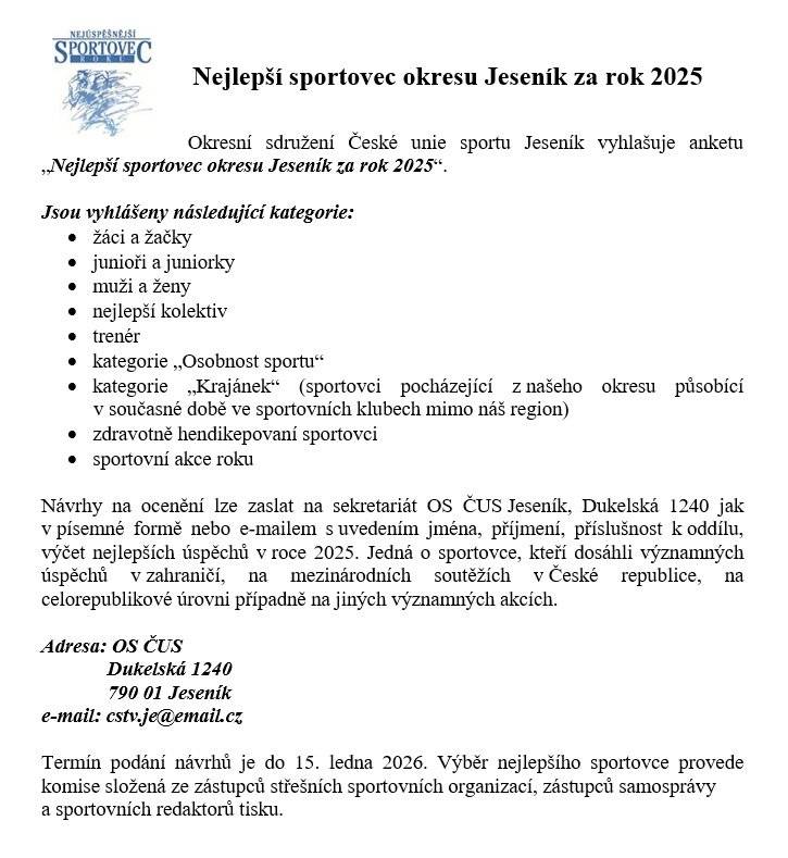 Až do 15. ledna 2026 máte možnost nominovat sportovce okresu Jeseník na adresu: OS ČUS, Dukelská 1240, 790 01 Jeseník  nebo na e-mail: cstv.je@email.cz
