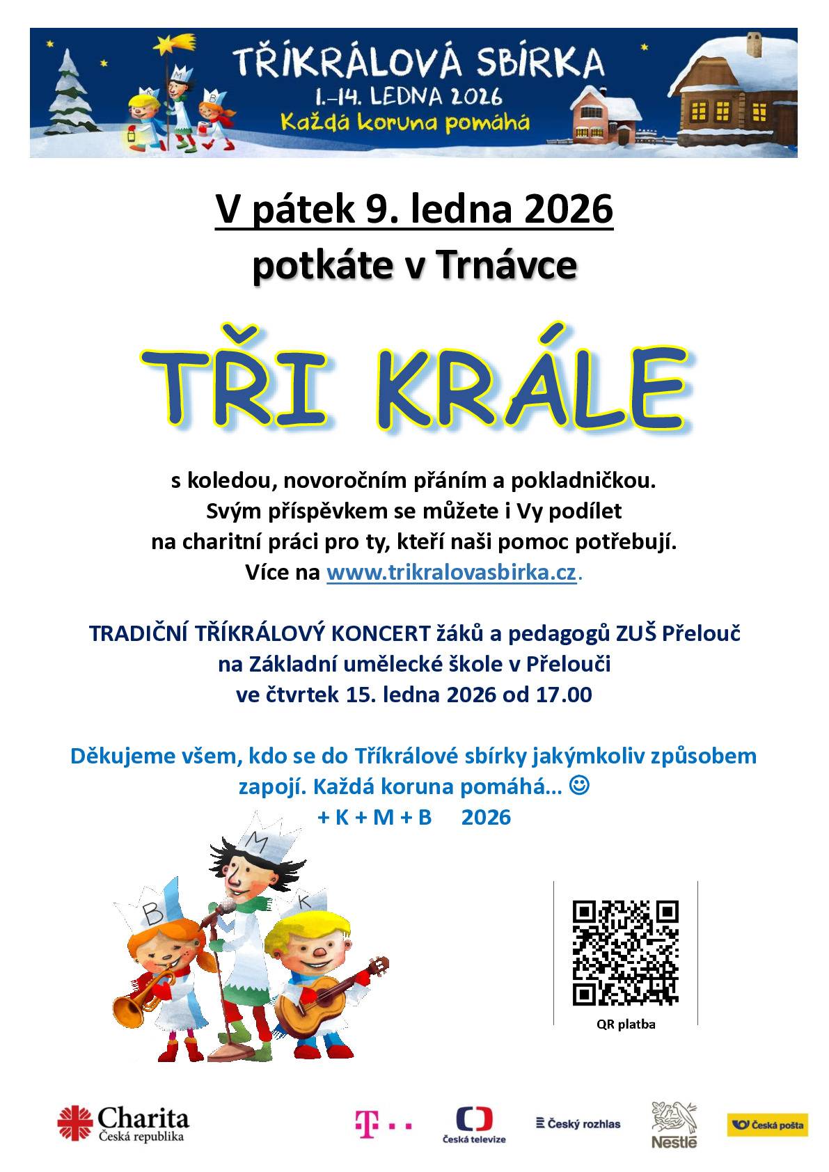 V pátek 9. ledna 2026 potkáte v obci Trnávka Tři krále s koledou, novoročním přáním a pokladničkou. Svým příspěvkem se můžete i Vy podílet na charitní práci pro ty, kteří naši pomoc potřebují. Více na www.trikralovasbirka.cz.