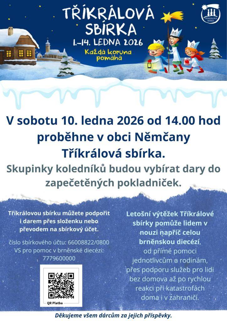 V sobotu 10. ledna 2026 od 14.00 hod proběhne v naší obci Tříkrálová sbírka. Skupinky koledníků budou vybírat dary do zapečetěných pokladniček.  Děkujeme všem dárcům za jejich příspěvky.