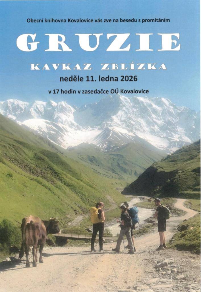 Obecní knihovna Kovalovice Vás zve na besedu s promítáním GRUZIE, Kavkaz zblízka. Beseda proběhne v neděli 11.1.2026 v 17 hodin v zasedačce OÚ Kovalovice, přednášet budou Martauzovi. Jste srdečně zváni.