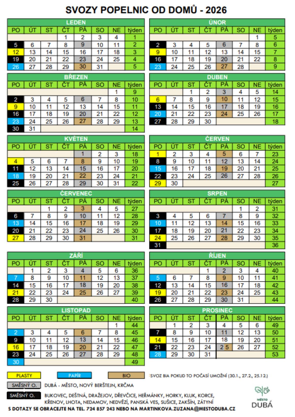 📢 Svozy odpadu v roce 2026 Svozy směsného odpadu, plastů, papíru a bioodpadu probíhají podle stanoveného harmonogramu. Termíny se liší podle jednotlivých částí města a obcí, proto si je prosím poznačte včas dle rozpisu. 📄 Podrobný kalendář svozů a pokyny k platbám:  Najdete na webu města v sekci Radnice → Potřebuji zařídit → Odpady (zde) Je přiložen k této informaci Součástí městského zpravodaje  ✅ Bioodpad – v lednu, únoru a prosinci poslední pátek v měsíci, pokud to počasí dovolí 💰 Poplatek za odpady:  700 Kč/rok za osobu s trvalým pobytem nebo rekreační objekt Splatnost:    pololetí do 31. března     pololetí do 31. července     Způsob úhrady:  Bankovní převod (č. účtu: 903265309/0800, VS 1340) QR platba (nezapomeňte doplnit jméno a adresu do zprávy pro příjemce)    ℹ️ Dotazy k svozům: 📞 724 857 243 📧 martinkova.zuzana@mestoduba.cz (ekoložka města) ℹ️ Dotazy k poplatkům: 📞 487 870 201 📧 kolomaznikova.veronika@mestoduba.cz Děkujeme, že třídíte odpad a pomáháte udržovat naše město čisté. 🌱