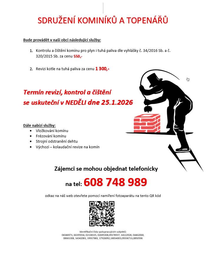 Vážení občané, kominictví a topen. servis nabízí 25.1. čištění a revizi komínů a kotlů. Objednávejte na tel. 608 748 989. Cena: 550 Kč/komín, 1300 Kč/t.kotel.