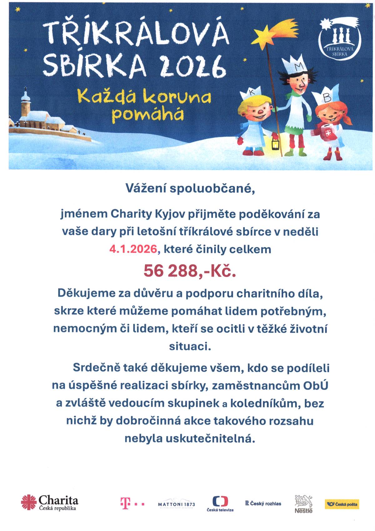 Děkujeme všem občanům, kteří přispěli do Tříkrálové sbírky. Díky vaší štědrosti se vybralo 56 288 Kč, která přinášejí naději i konkrétní pomoc tam, kde je nejvíce potřeba. Velmi si toho vážíme.   Informujeme občany, že poplatky za svoz komunálního odpadu na rok 2026 budou vybírány v týdnu od 19. ledna.
