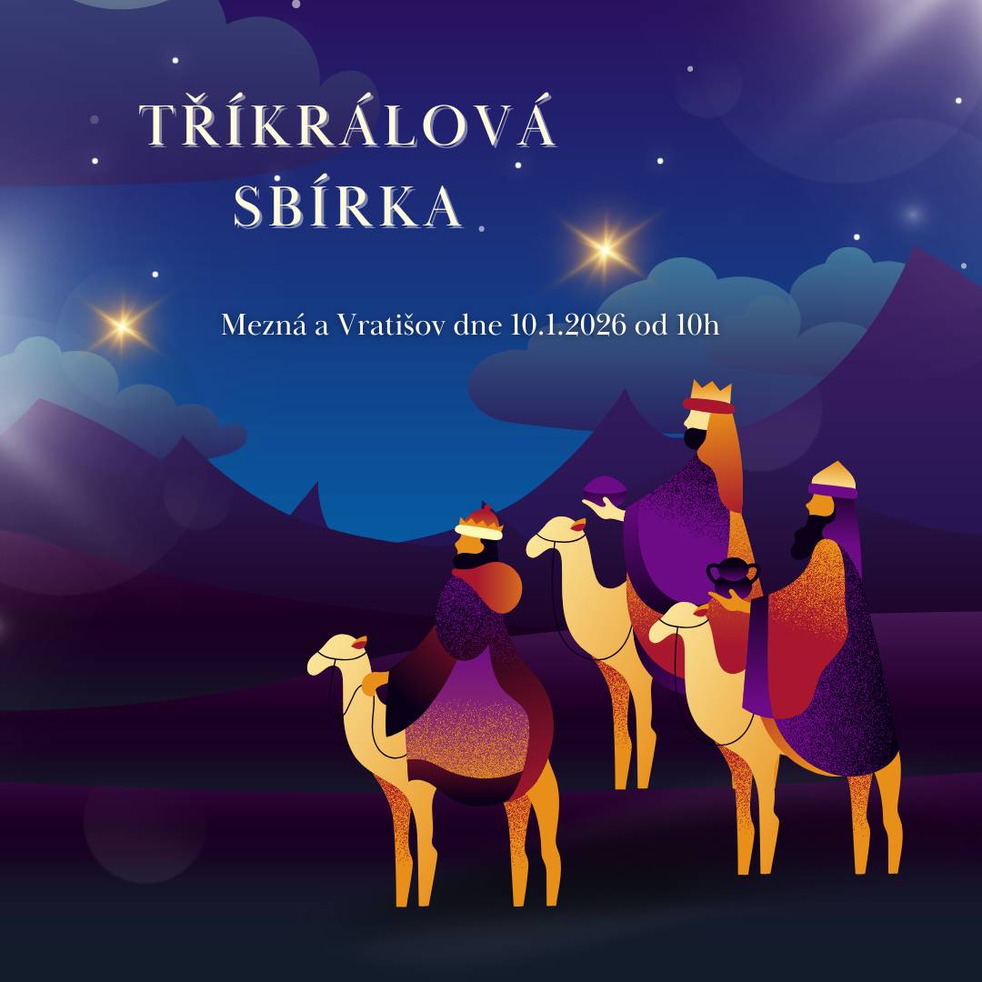 Tříkrálová sbírka proběhne v sobotu 10.1.2026 od 10h v Mezné a Vratišově. Charitativní pokladničky budou k dispozici na obecním úřadě už v pátek 9.1.2026  v době od 17:30 do 19:30 hodin.