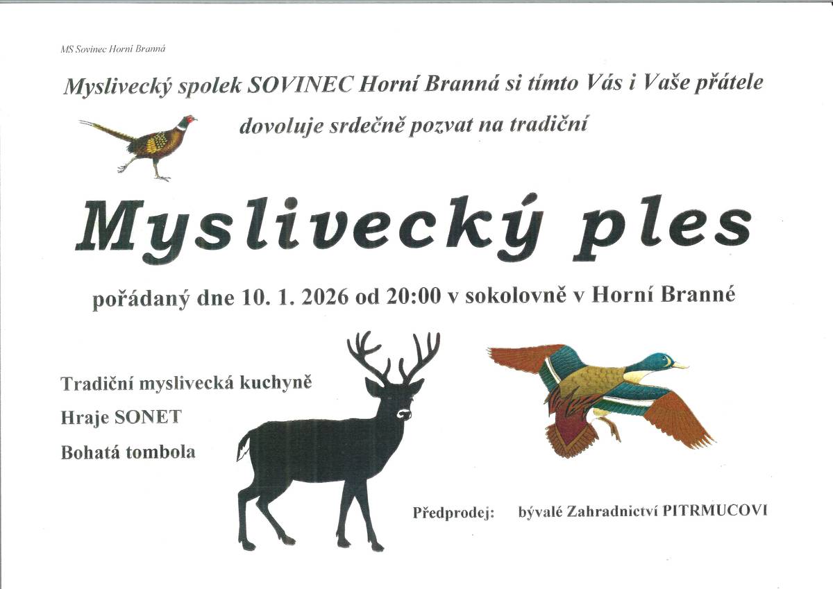 Myslivecký spolek Sovinec vás srdečně zve na tradiční Myslivecký ples, který se uskuteční v sobotu 10. ledna 2026 od 20.00 hodin v Sokolovně v Horní Branné. Těšit se můžete na bohatou mysliveckou kuchyni a atraktivní tombolu. K tanci a poslechu zahraje kapela SONET.