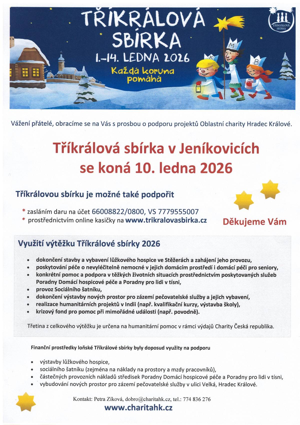 Oblastní charita Hradec Králové pořádá v Jeníkovicích 10. ledna 2026 Tříkrálovou sbírku. Tříkrálovou sbírku je možné podpořit také zasláním daru na  účet 66008822/0800, vs 7779555007, nebo prostřednictvím online kasičky www.trikralovasbirka.cz Děkujeme Vám!