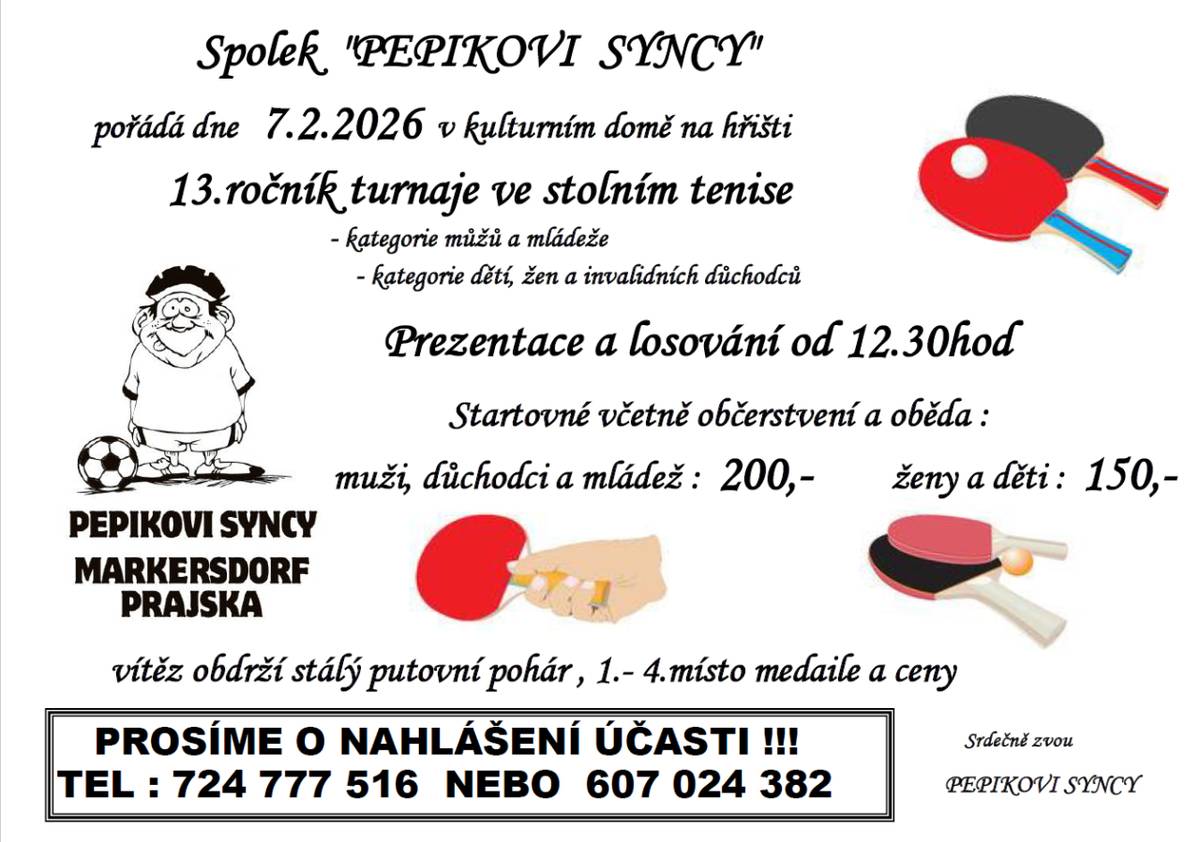 Turnaj ve stolním tenise pořádá spolek Pepíkovi syncy dne 7. února 2026 v kulturním domě na hřišti.  Prezentace: od 12:30 hod.  Startovné: 200,- Kč (muži, mládež, důchodci) nebo 150,- Kč (ženy, děti).  Kontakt pro nahlášení účasti: 724 777 516 nebo 607 024 382.