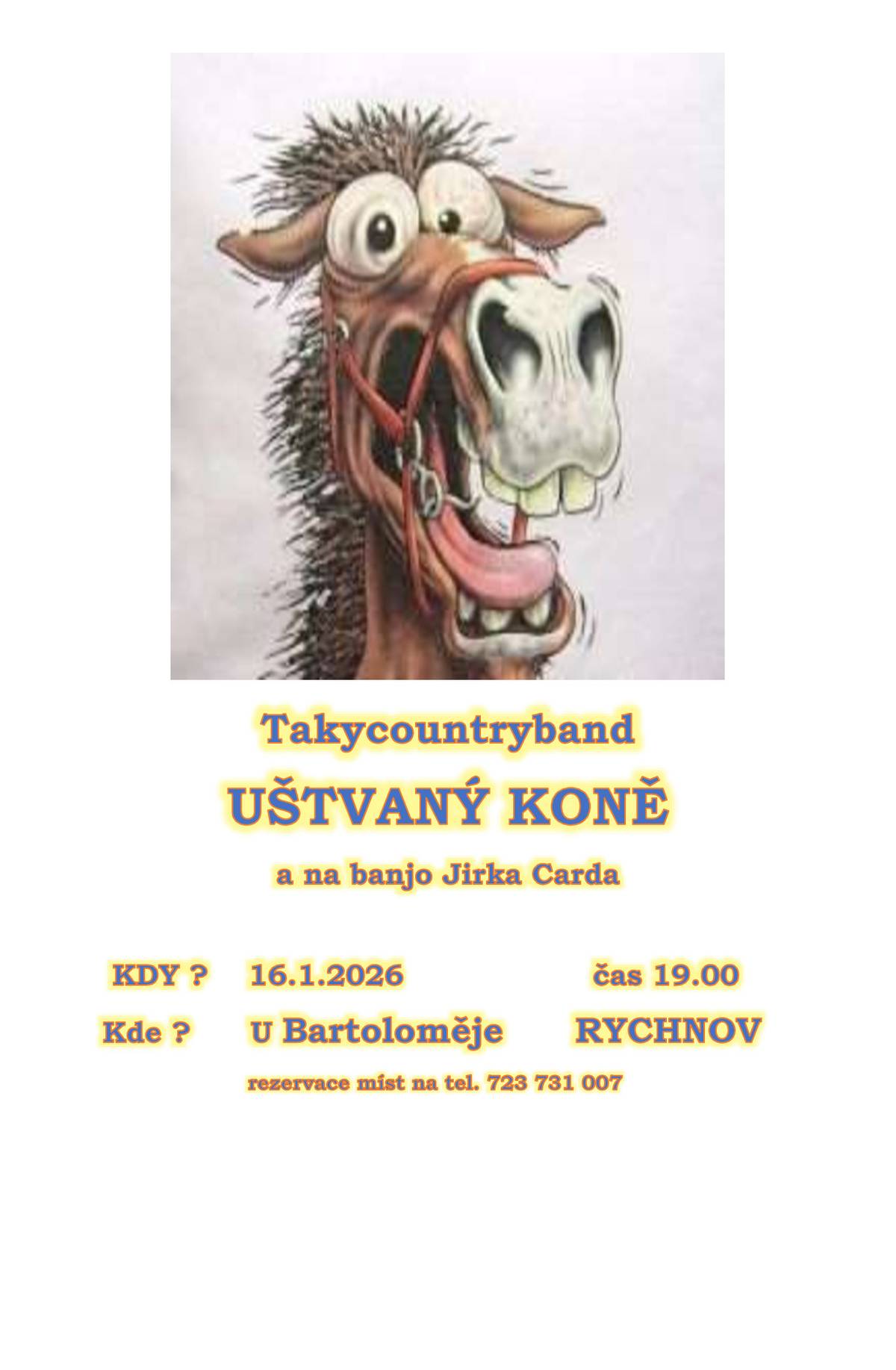 Vážení přátelé country hudby, 16. 1. 2026 zahrajeme u Bartoloměje v Rychnově od 19:00 hodin známé i srdcové country písně. Těšíme se na vás i s Jirkou Cardou, který nás na banjo doprovodí. Váš Takycountryband