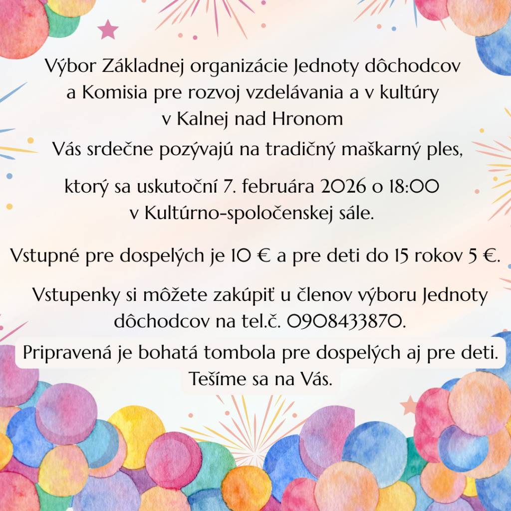 Výbor Základnej organizácie Jednoty dôchodcov a Komisia pre rozvoj vzdelávania a kultúry v Kalnej nad Hronom pozývajú na tradičný maškarný ples