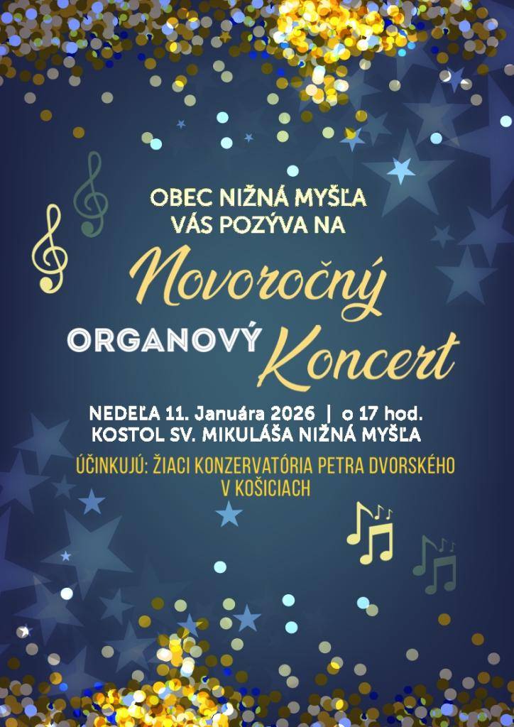 Obec Nižná Myšľa Vás srdečne pozýva na Novoročný orgánový koncert, ktorý sa uskutoční dňa 11.01.2026 o 17.00 hod. v kostole sv. Mikuláša v Nižnej Myšli.