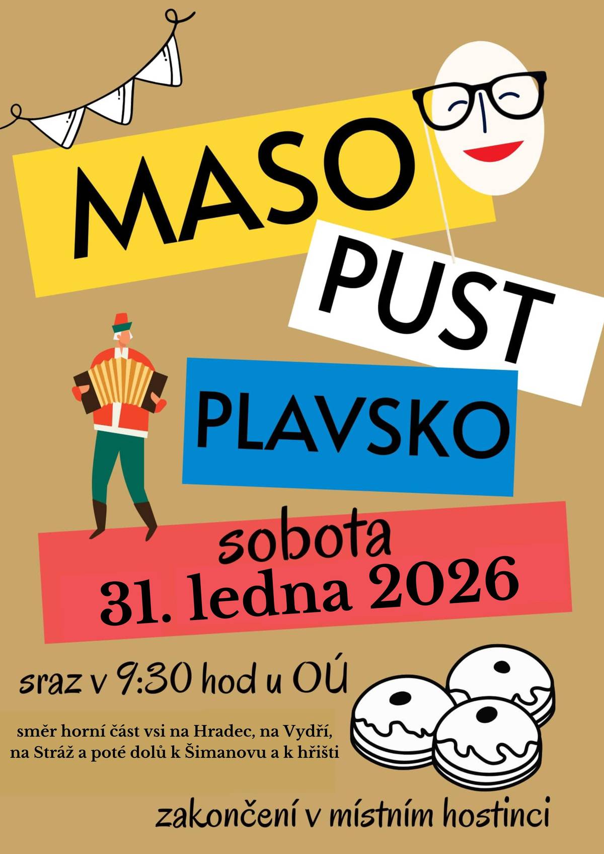 Obec Plavsko srdečně zve všechny občany na tradiční masopustní průvod obcí, plný masek, hudby a dobré nálady. Přijďte si užít společné setkání a zachovat krásnou lidovou tradici. Podrobné informace naleznete na přiloženém plakátu. Těšíme se na vás! 😊