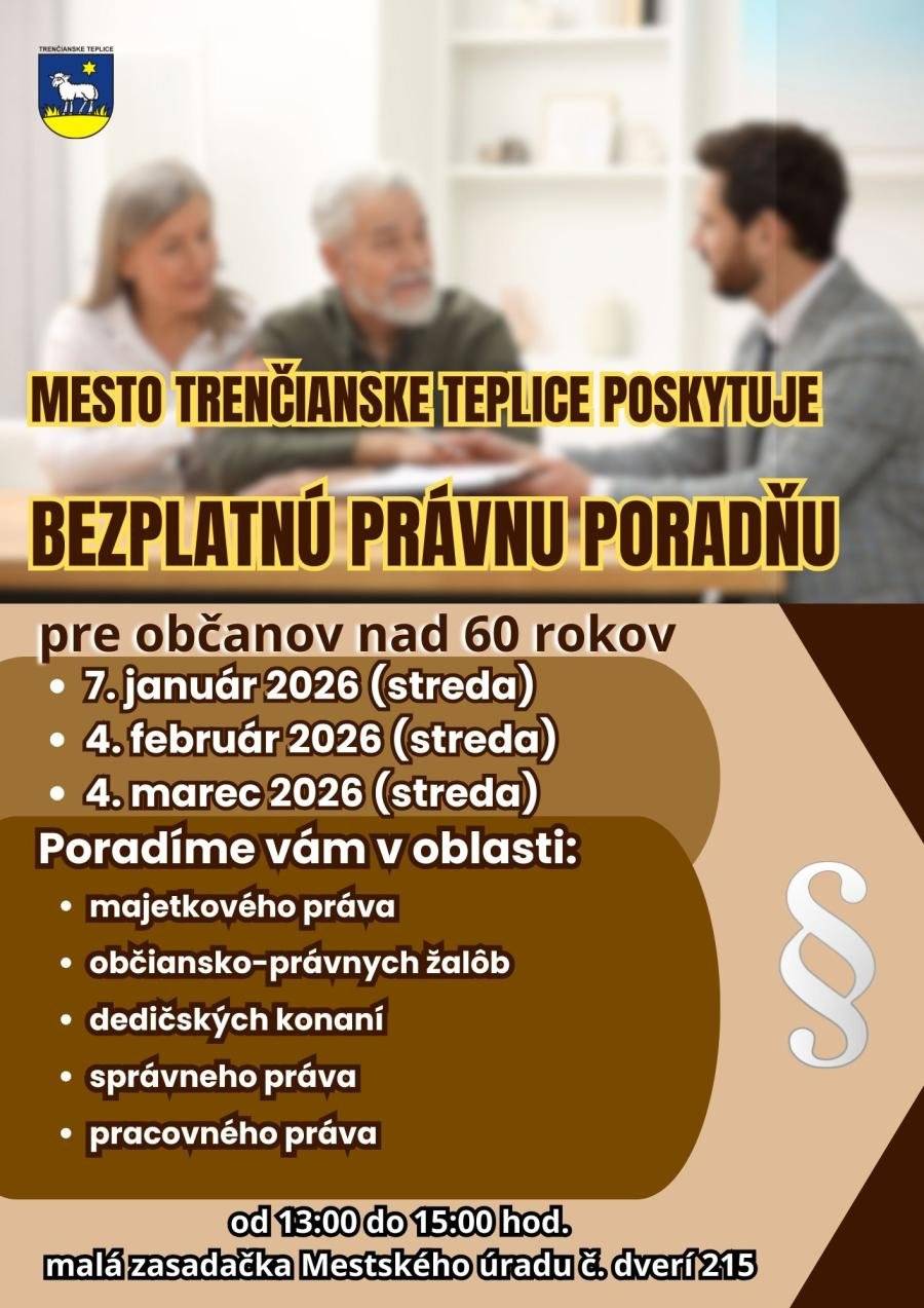 Mesto Trenčianske Teplice ponúka bezplatnú právnu poradňu pre občanov nad 60 rokov. Poradenstvo sa uskutoční v termínoch 7. januára, 4. februára a 4. marca 2026, vždy v stredu v čase od 13.00 do 15.00 hod. Seniori môžu využiť odborné poradenstvo v oblastiach majetkového práva, občiansko-právnych žalôb, dedičských konaní, správneho práva a pracovného práva. Právna poradňa bude prebiehať v malej zasadačke Mestského úradu v Trenčianskych Tepliciach (č. dverí 215). Služba je poskytovaná bezplatne.