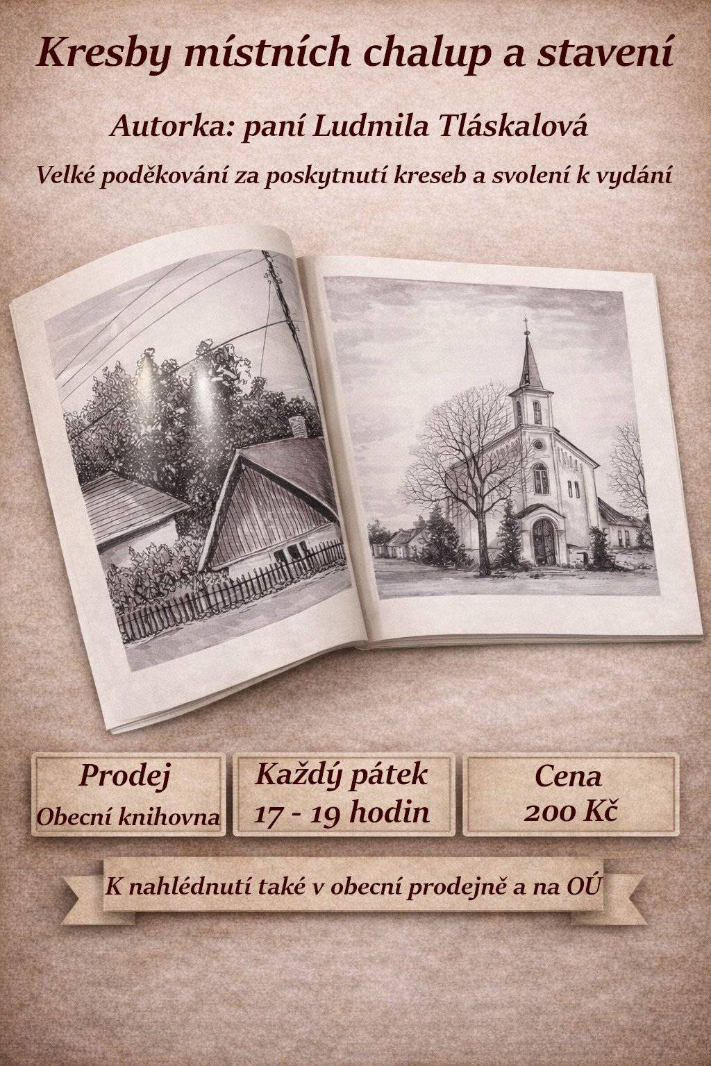 Publikaci obsahující kresby místních stavení je možno zakoupit v obecní knihovně každý pátek od 17 do 19 hod.