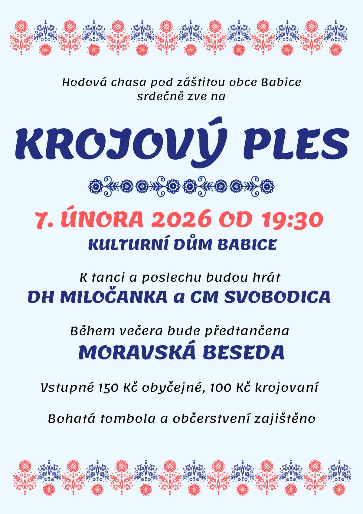 Hodová chasa pod záštitou obce Babice srdečně zvou na Krojový ples do Babic, který se uskuteční 7. února 2026 od 19:30 v KD v Babicích. K tanci a poslechu bude hrát DH Miločanka a CM Svobodica. Domácí chasa s hosty z Bukovan, Bzence a Ostrožské Lhoty předtančí Moravskou besedu.