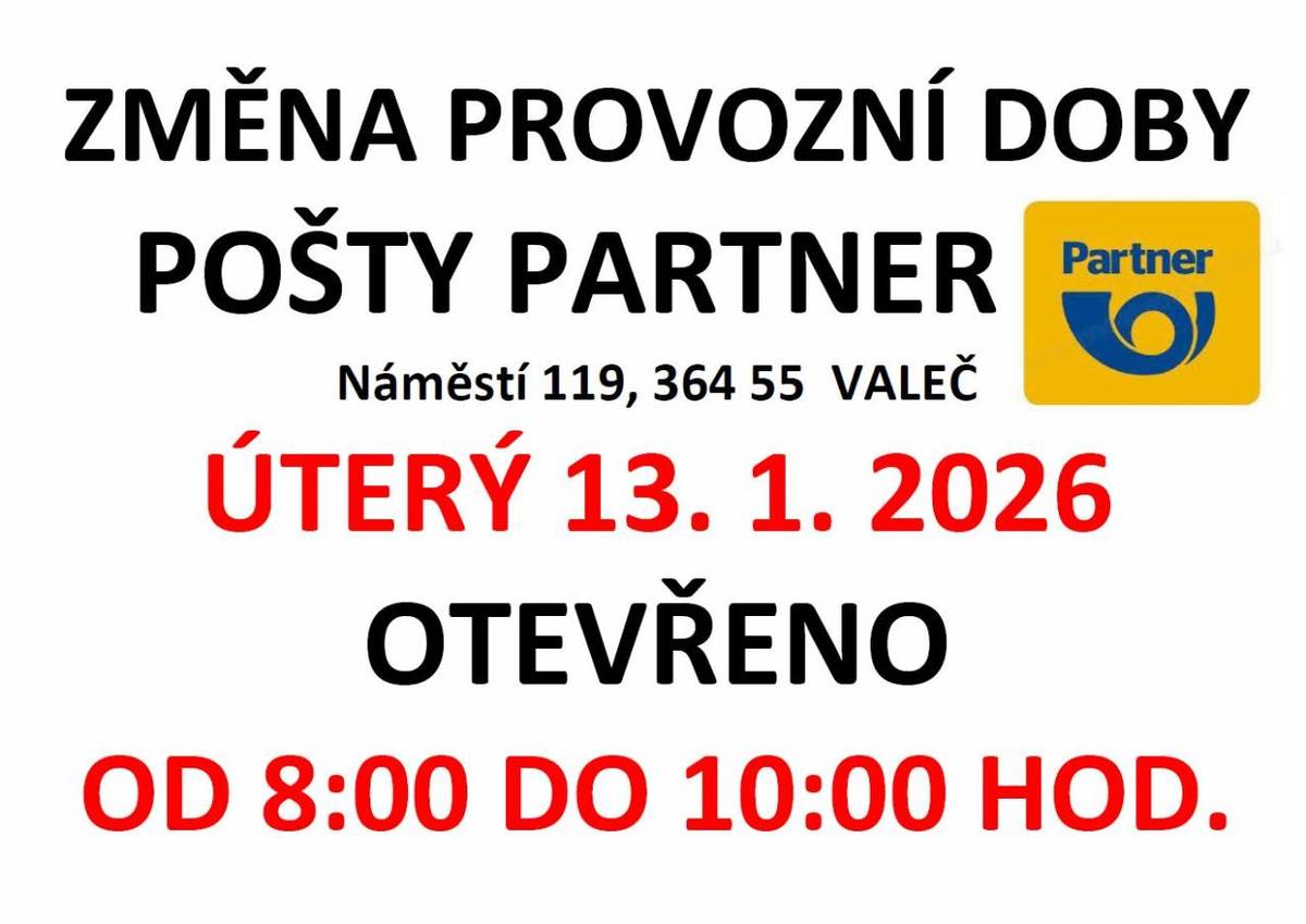 Změna provozní doby pošty Partner Valeč 13.01.2026   V úterý 13.01.2026 bude pošta Partner ve Valči otevřena od 08:00 - 10:00 hodi
