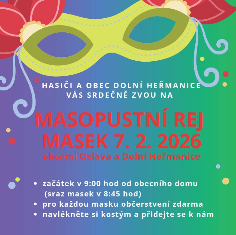 Dobrý den,  Hasiči a obec Dolní Heřmanice vás srdečně zvou na Masopustní rej masek   Kdy: 07.02.2026 - 9:00 od obecního domu.  Děkujeme. Obec Dolní Heřmanice