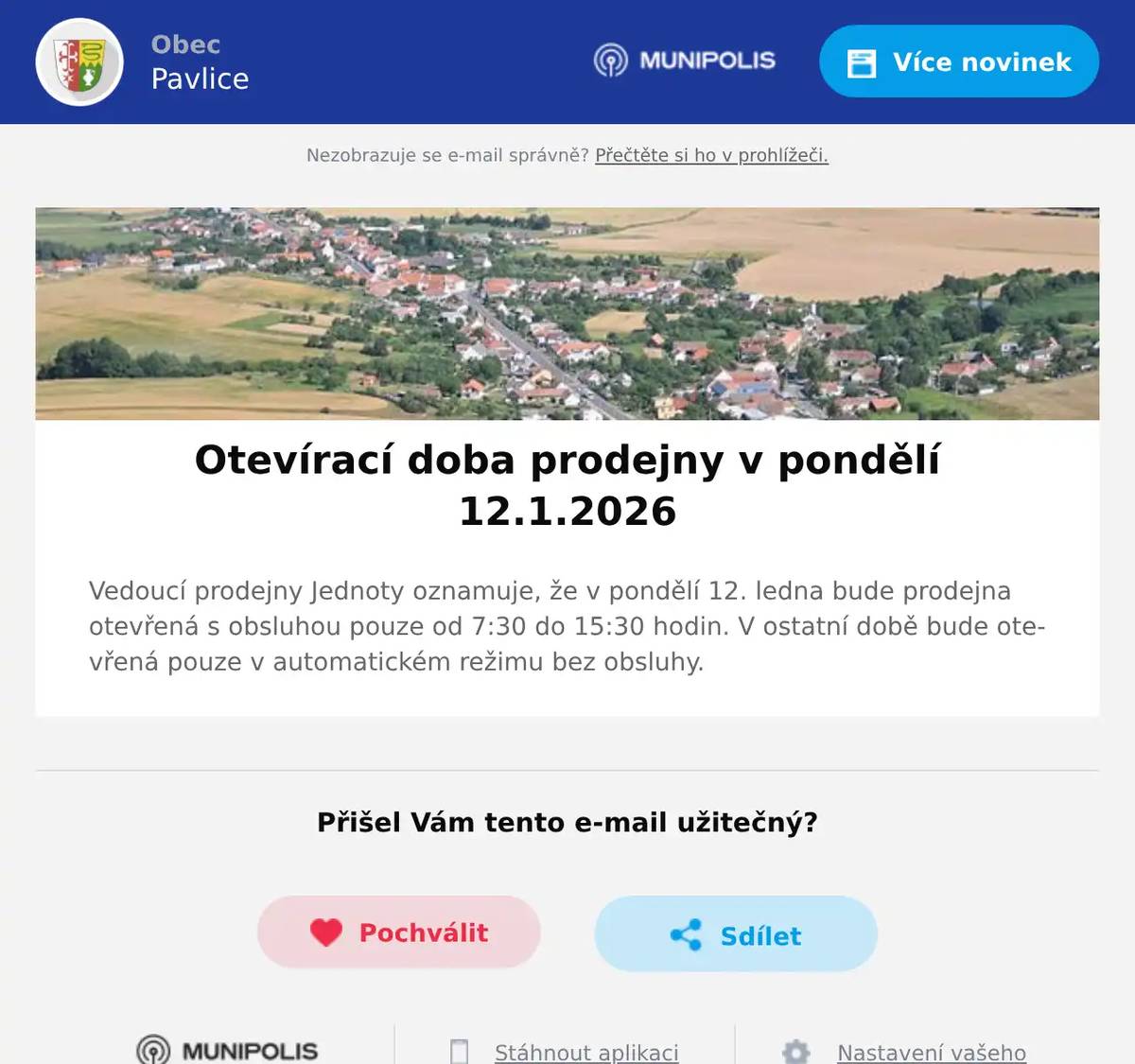Vedoucí prodejny Jednoty oznamuje, že v pondělí 12. ledna bude prodejna otevřená s obsluhou pouze od 7:30 do 15:30 hodin. V ostatní době bude otevřená pouze v automatickém režimu bez obsluhy.